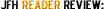 JFH Reader Review