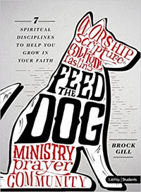 Feed the Dog: 7 Disciplines to Help You Grow in Your Faith