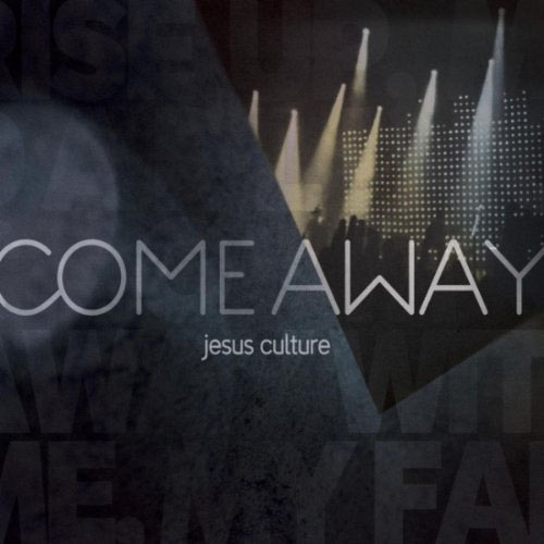 Jesus Culture - Come Away (2010) DVDRip