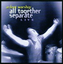 All Together Separate, Ardent Worship: All Together Separate Live