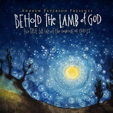 Andrew Peterson, Behold the Lamb of God: 10th Anniversary Edition