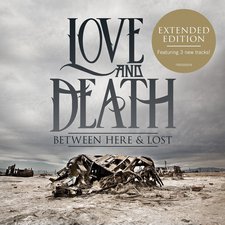 Love and Death, Between Here and Lost: Expanded Edition