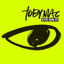 TobyMac, Eye On It