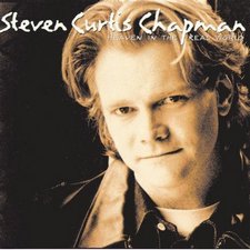 Steven Curtis Chapman, Heaven In The Real World