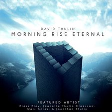 David Thulin, Morning Rise Eternal
