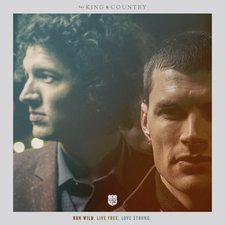 for KING and COUNTRY, Run Wild. Live Free. Love Strong.