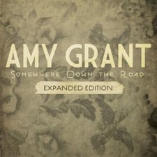 Amy Grant, Somewhere Down The Road: Expanded Edition