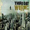 Third Day   Wire   01   Til the Day I Die