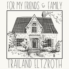 Trailand Eltzroth, 'For My Friends and Family'