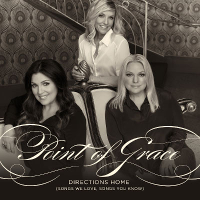 Point of Grace - Directions Home (Songs We Love, Songs You Know) 2015