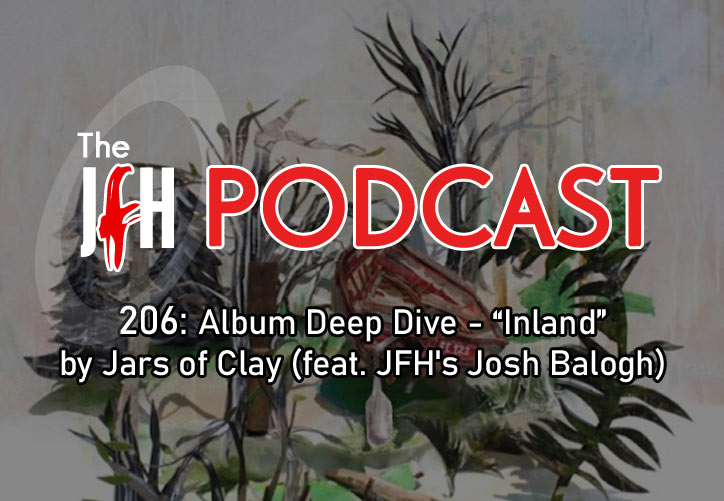 Jesusfreakhideout.com Podcast: Episode 206 - Album Deep Dive - 
