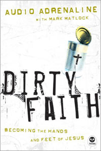 Dirty Faith: Becoming the Hands and Feet of Jesus