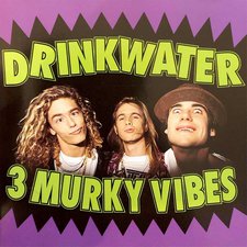 Drinkwater, 3 Murky Vibes