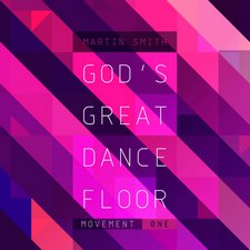 Martin Smith, God's Great Dance Floor Movement One