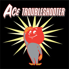 Ace Troubleshooter, 'Ace Troubleshooter'