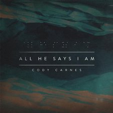 Cody Carnes, All He Says I Am