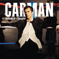 Carman, Anthems of a Champion