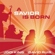 Jodi King & David Ruis, A Savior Is Born: Christmas EP