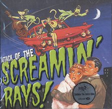 The Screamin' Rays, Attack Of The Screamin' Rays
