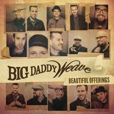 Big Daddy Weave, Beautiful Offerings