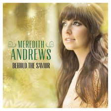 Meredith Andrews, Behold The Savior