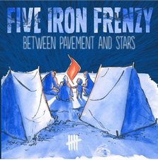 Five Iron Frenzy, Between Pavement and Stars