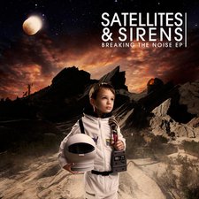 Satellites & Sirens, Breaking the Noise EP