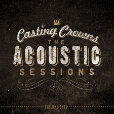 Casting Crowns, Acoustic Sessions: Volume 1