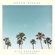 Urban Rescue, City Sessions (Live in Los Angeles)