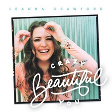 Leanna Crawford, Crazy Beautiful You (Deluxe) EP