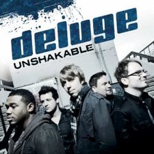 Deluge, Unshakable