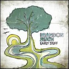 Brandon Heath, Early Stuff