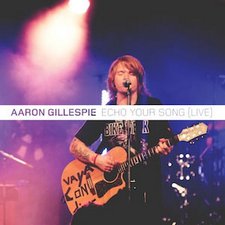Aaron Gillespie, Echo Your Song (Live) EP