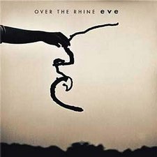 Over The Rhine, Eve