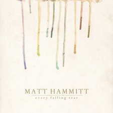Matt Hammitt, Every Falling Tear
