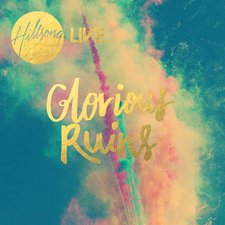 Hillsong LIVE, Glorious Ruins