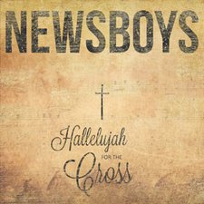 Newsboys, Hallelujah For The Cross
