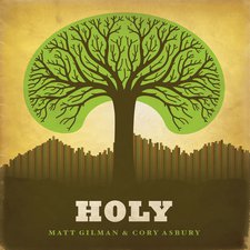 Matt Gilman & Cory Asbury, Holy
