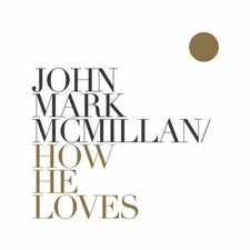 John Mark McMillan, How He Loves (Digital Single)
