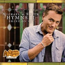 Michael W. Smith, Hymns II: Shine On Us