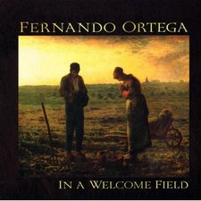 Fernando Ortega, In a Welcome Field