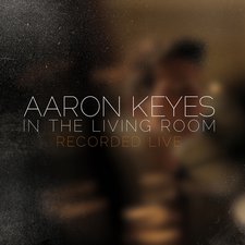 Aaron Keyes, In the Living Room