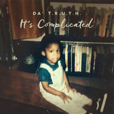 Da' T.R.U.T.H., It's Complicated