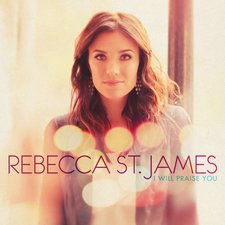 Rebecca St. James, I Will Praise You