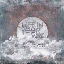 Life In Your Way, Kingdoms