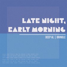 Deep Al | Brindle, 'Late Night Early Morning - EP'
