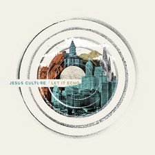 Jesus Culture,  Let It Echo (Live)