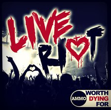 Worth Dying For, Live Riot