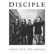 Disciple, Long Live The Rebels