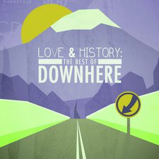 Downhere, Love & History: The Best Of Downhere